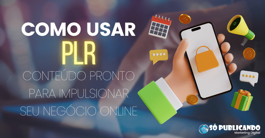 PLR (Private Label Rights): Como Usar Conteúdo Pronto para Impulsionar seu Negócio Online