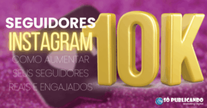 Instagram: Como Aumentar Seus Seguidores Reais e Engajados