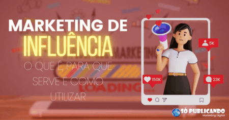 Marketing de Influência: O que é, para que Serve e Como Utilizar