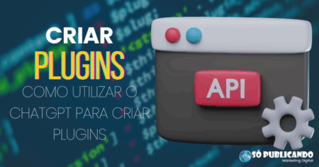 Criar Plugins: Como utilizar o ChatGPT para criar plugins