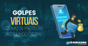 Golpes Virtuais: Estratégias Cibernéticas e Defesa Pessoal no Mundo Digital